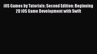 Read iOS Games by Tutorials: Second Edition: Beginning 2D iOS Game Development with Swift Ebook