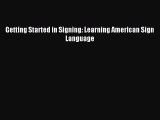 Read Getting Started in Signing: Learning American Sign Language PDF Free