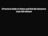 Read A Practical Guide to Fedora and Red Hat Enterprise Linux (6th Edition) Ebook Free