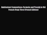 Read Ambivalent Conventions-Formula and Parody in Old French (Faux Titre) (French Edition)