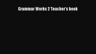 Read Grammar Works 2 Teacher's book Ebook Free