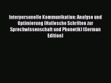 Read Interpersonelle Kommunikation: Analyse und Optimierung (Hallesche Schriften zur Sprechwissenschaft