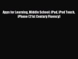 Read Apps for Learning Middle School: iPad iPod Touch iPhone (21st Century Fluency) Ebook Free