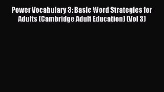 Read Power Vocabulary 3: Basic Word Strategies for Adults (Cambridge Adult Education) (Vol