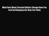 Read Mind Over Mood Second Edition: Change How You Feel by Changing the Way You Think Ebook