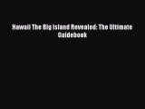 Read Hawaii The Big Island Revealed: The Ultimate Guidebook Ebook Free