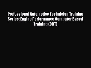 Read Professional Automotive Technician Training Series: Engine Performance Computer Based