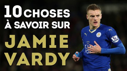 10 choses à savoir sur Jamie Vardy