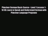 Read Pimsleur German Basic Course - Level 1 Lessons 1-10 CD: Learn to Speak and Understand