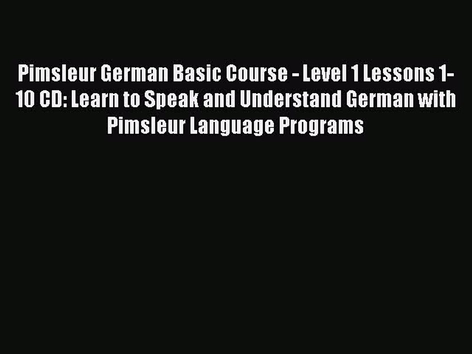 Read Pimsleur German Basic Course - Level 1 Lessons 1-10 CD: Learn to Speak and Understand