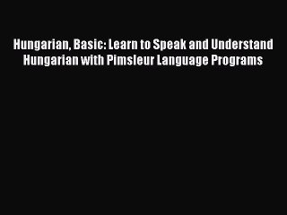 Скачать видео: Read Hungarian Basic: Learn to Speak and Understand Hungarian with Pimsleur Language Programs