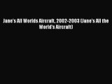 Download Jane's All Worlds Aircraft 2002-2003 (Jane's All the World's Aircraft) Free Books