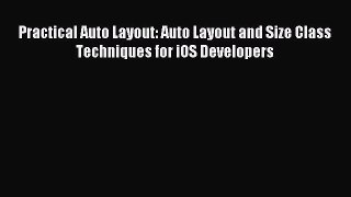 Read Practical Auto Layout: Auto Layout and Size Class Techniques for iOS Developers Ebook