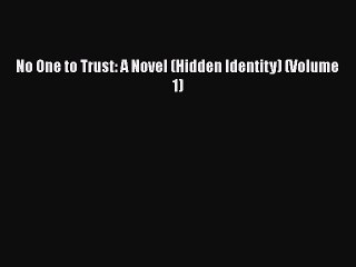 Read No One to Trust: A Novel (Hidden Identity) (Volume 1) Ebook Free