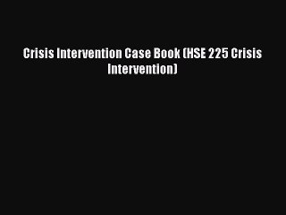 Read Crisis Intervention Case Book (HSE 225 Crisis Intervention) Ebook Free