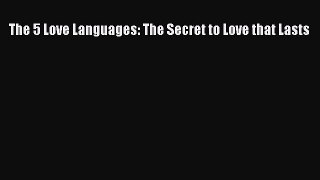 Download The 5 Love Languages: The Secret to Love that Lasts Ebook Free