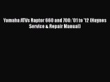 Download Yamaha ATVs Raptor 660 and 700: '01 to '12 (Haynes Service & Repair Manual) Free Books