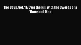 [PDF] The Boys Vol. 11: Over the Hill with the Swords of a Thousand Men [Read] Online