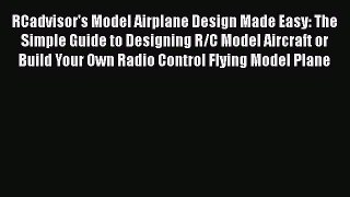 PDF RCadvisor's Model Airplane Design Made Easy: The Simple Guide to Designing R/C Model Aircraft