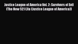 [PDF] Justice League of America Vol. 2: Survivors of Evil (The New 52) (Jla (Justice League