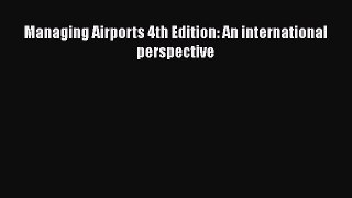 PDF Managing Airports 4th Edition: An international perspective  EBook