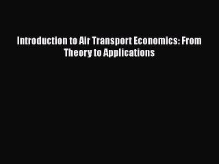 Download Introduction to Air Transport Economics: From Theory to Applications  EBook