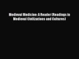 Read Medieval Medicine: A Reader (Readings in Medieval Civilizations and Cultures) Ebook Free