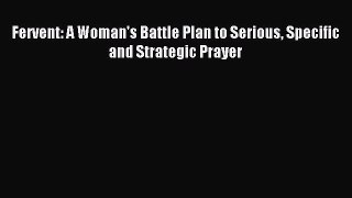 Read Fervent: A Woman's Battle Plan to Serious Specific and Strategic Prayer Ebook Free