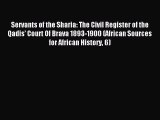 Read Servants of the Sharia: The Civil Register of the Qadis' Court Of Brava 1893-1900 (African