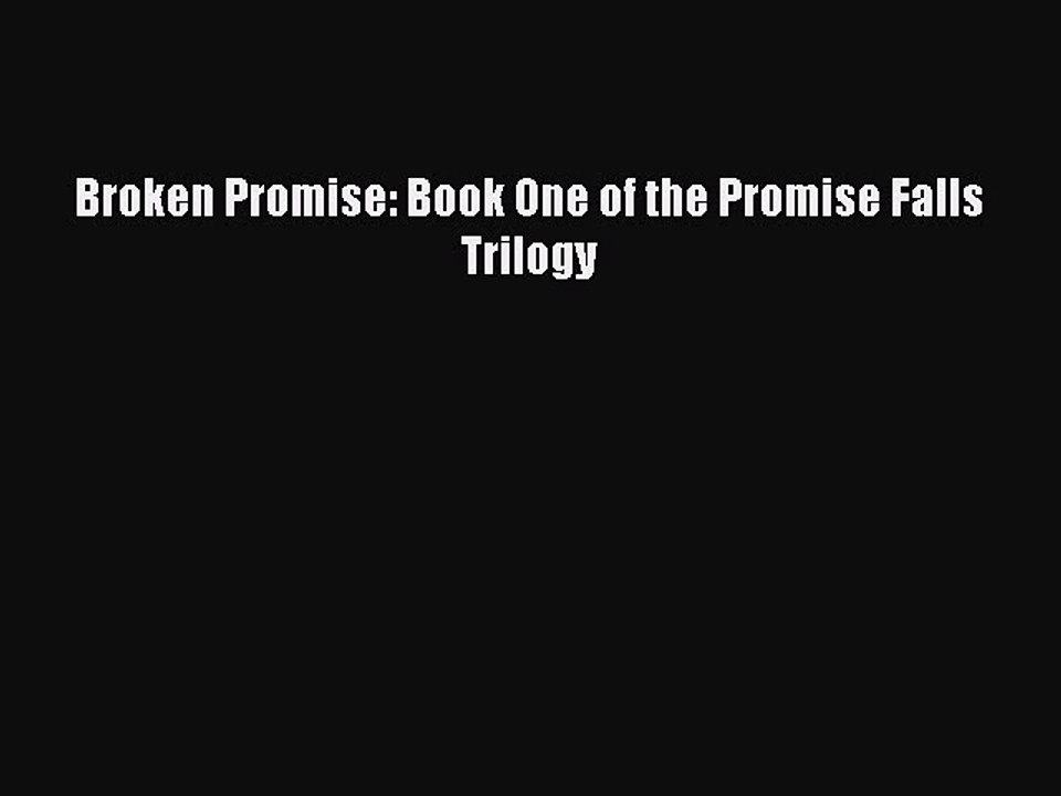 [Download PDF] Broken Promise: Book One of the Promise Falls Trilogy Read Online