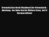 Read Orientalisches Recht (Handbuch Der Orientalistik - Abteilung - Der Nahe Und Der Mittlere