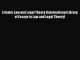 Download Islamic Law and Legal Theory (International Library of Essays in Law and Legal Theory)