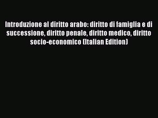 Download Video: Read Introduzione al diritto arabo: diritto di famiglia e di successione diritto penale diritto