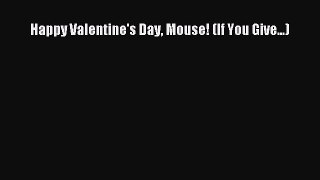 Read Happy Valentine's Day Mouse! (If You Give...) Ebook Free