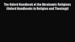 Download The Oxford Handbook of the Abrahamic Religions (Oxford Handbooks in Religion and Theology)