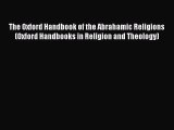 Download The Oxford Handbook of the Abrahamic Religions (Oxford Handbooks in Religion and Theology)