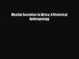 Read Muslim Societies in Africa: A Historical Anthropology Ebook Free