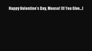 Read Happy Valentine's Day Mouse! (If You Give...) Ebook Free