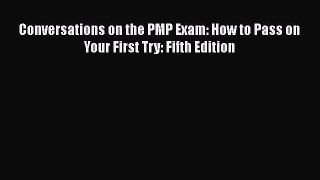 [PDF] Conversations on the PMP Exam: How to Pass on Your First Try: Fifth Edition [Download]