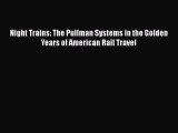 Download Night Trains: The Pullman Systems in the Golden Years of American Rail Travel  Read