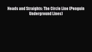 Download Heads and Straights: The Circle Line (Penguin Underground Lines)  Read Online