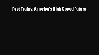 PDF Fast Trains: America's High Speed Future  EBook