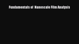 Read Fundamentals of  Nanoscale Film Analysis Ebook Free