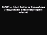 [PDF] MCTS (Exam 70-643): Configuring Windows Server 2008 Applications Infrastructure self