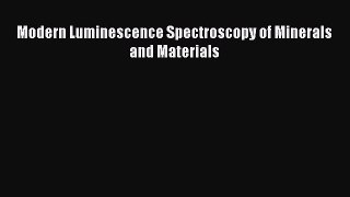 Read Modern Luminescence Spectroscopy of Minerals and Materials Ebook Free