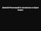 [PDF] Adobe(R) Photoshop(R) 6: Introduction to Digital Images [Read] Full Ebook