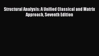 Download Structural Analysis: A Unified Classical and Matrix Approach Seventh Edition  EBook