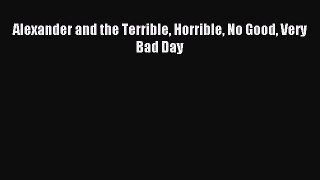 [Download PDF] Alexander and the Terrible Horrible No Good Very Bad Day Read Free