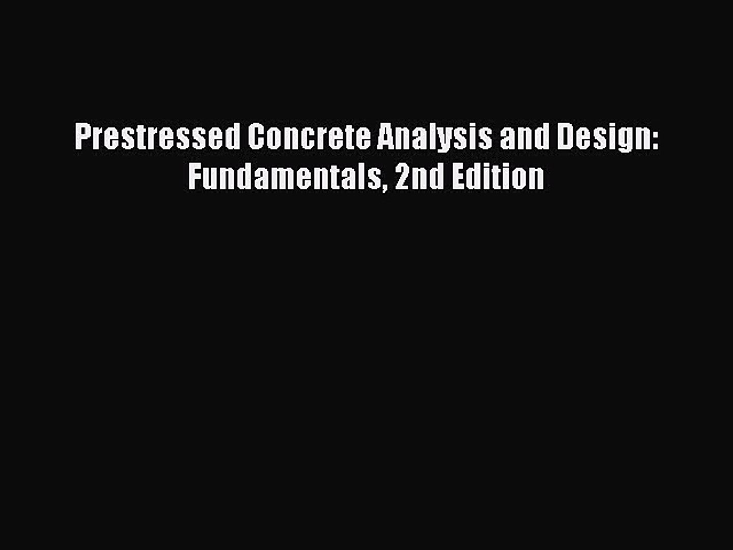Download Prestressed Concrete Analysis And Design Fundamentals 2nd Edition Ebook Free Video Dailymotion