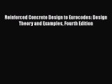 Read Reinforced Concrete Design to Eurocodes: Design Theory and Examples Fourth Edition PDF